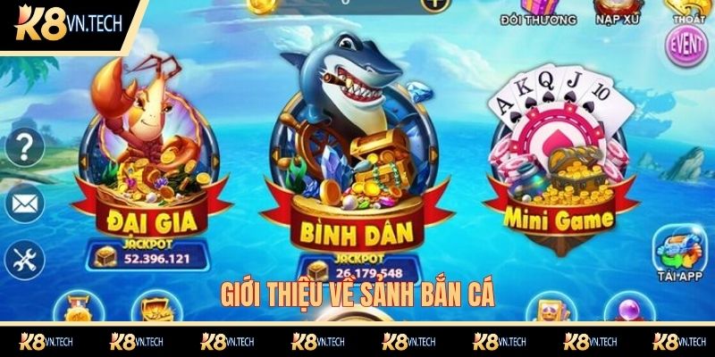 Đôi nét về sảnh bắn cá K8