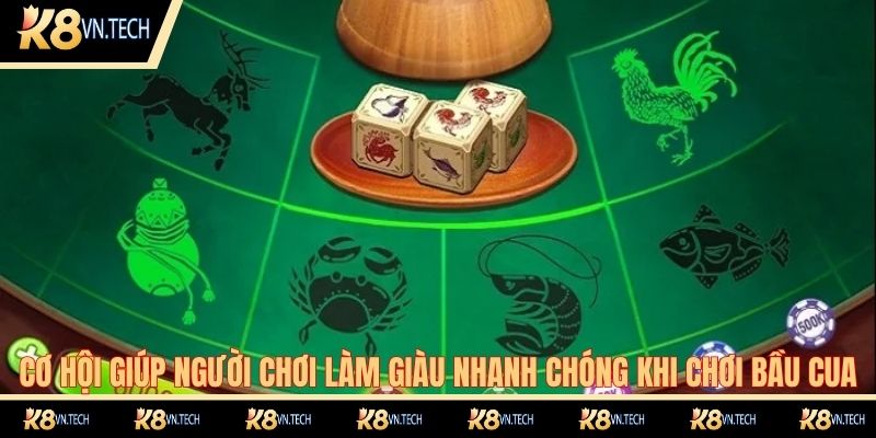 Cơ hội giúp người chơi làm giàu nhanh chóng khi chơi bầu cua tại K8