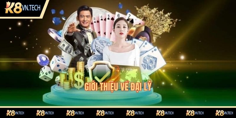 Đôi nét về việc làm đại lý K8