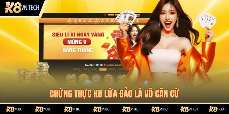 Bật mí lời đồn K8 lừa đảo