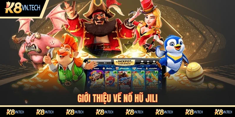 Tổng quan về sảnh nổ hũ Jili tại K8