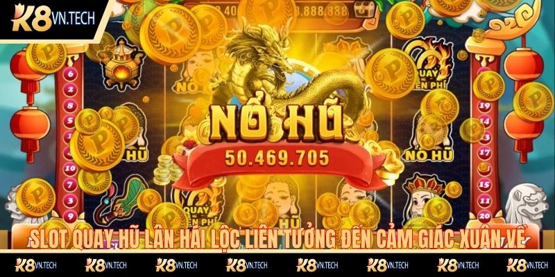 Slot quay hũ lân hái lộc liên tưởng đến cảm giác Xuân về