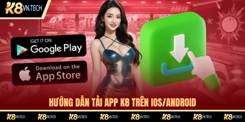 Ba bước tải phần mềm K8 trên IOS/Android