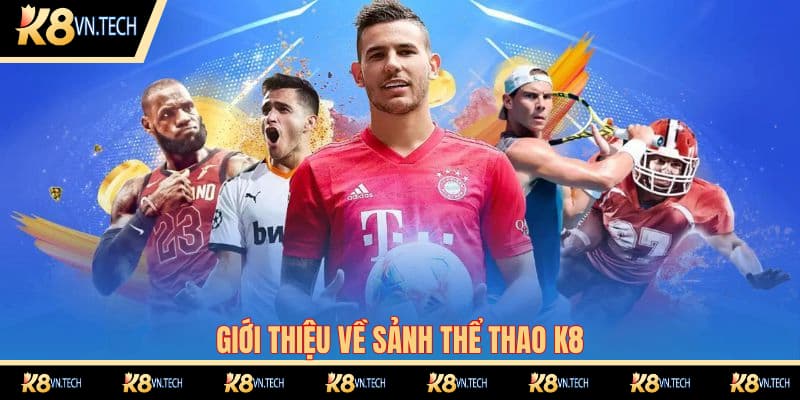 Thể thao K8 địa điểm cá cược giải trí lý tưởng mà hội viên không thể bỏ lỡ qua
