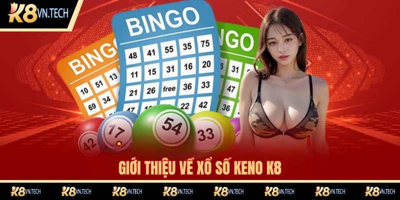 Xổ số keno K8 là gì?